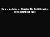 Download Natural Medicine for Allergies: The Best Alternative Methods for Quick Relief Ebook