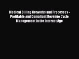 Read Medical Billing Networks and Processes - Profitable and Compliant Revenue Cycle Management