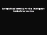 Read Strategic Value Investing: Practical Techniques of Leading Value Investors Ebook Free