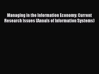 Download Video: Read Managing in the Information Economy: Current Research Issues (Annals of Information Systems)