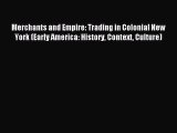 Read Merchants and Empire: Trading in Colonial New York (Early America: History Context Culture)