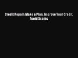 Read Credit Repair: Make a Plan Improve Your Credit Avoid Scams Ebook Online