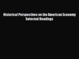 Read Historical Perspectives on the American Economy Selected Readings Ebook Free