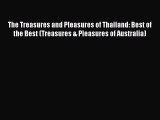 Read The Treasures and Pleasures of Thailand: Best of the Best (Treasures & Pleasures of Australia)