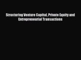 Read Structuring Venture Capital Private Equity and Entrepreneurial Transactions Ebook Free