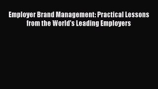 Read Employer Brand Management: Practical Lessons from the World's Leading Employers Ebook