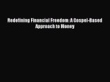 Read Redefining Financial Freedom: A Gospel-Based Approach to Money Ebook Online