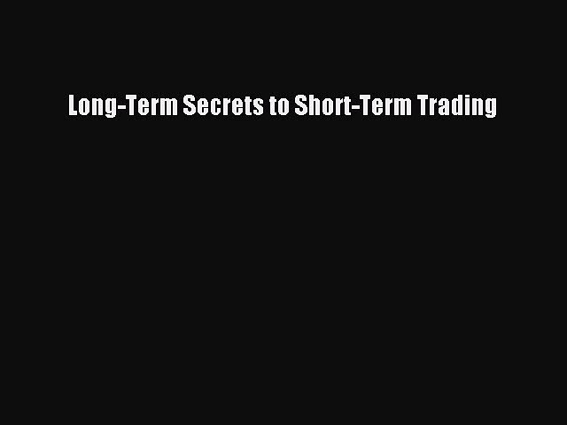 Read Long-Term Secrets to Short-Term Trading Ebook Free