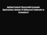 Download Optimal Control Theory with Economic Applications Volume 24 (Advanced Textbooks in