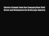 [PDF] Charles Schwab: How One Company Beat Wall Street and Reinvented the Brokerage Industry