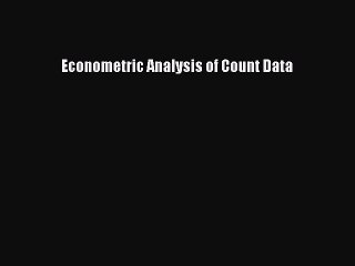 Read Econometric Analysis of Count Data Ebook Free