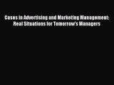 Read Cases in Advertising and Marketing Management: Real Situations for Tomorrow's Managers