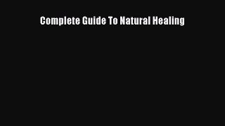 Read Complete Guide To Natural Healing Ebook Free