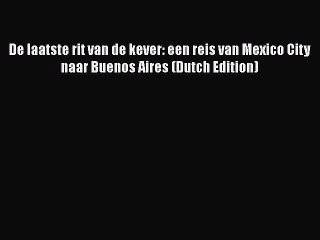 Download Video: Download De laatste rit van de kever: een reis van Mexico City naar Buenos Aires (Dutch Edition)