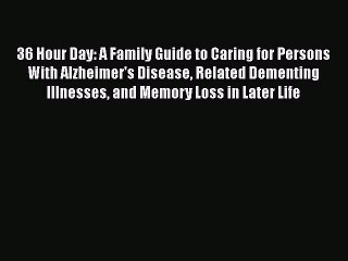 Download 36 Hour Day: A Family Guide to Caring for Persons With Alzheimer's Disease Related
