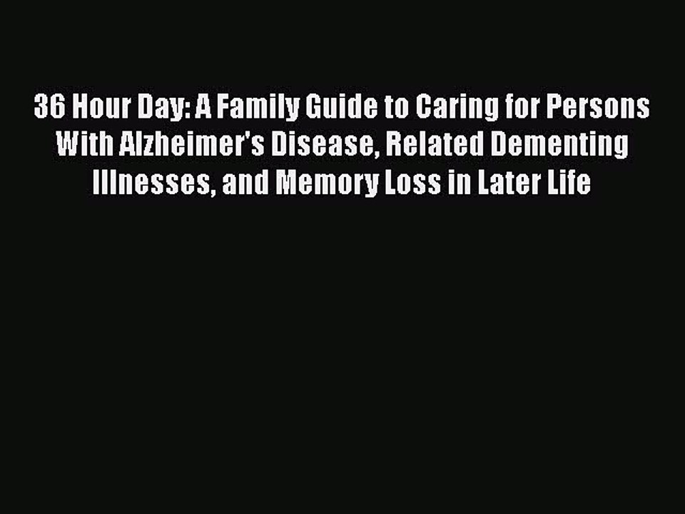 Download 36 Hour Day: A Family Guide to Caring for Persons With Alzheimer's Disease Related