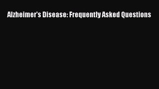Download Alzheimer's Disease: Frequently Asked Questions PDF Online