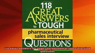 DOWNLOAD FREE Ebooks  118 GREAT Answers to Tough Pharmaceutical Sales Interview Questions Full Ebook Online Free