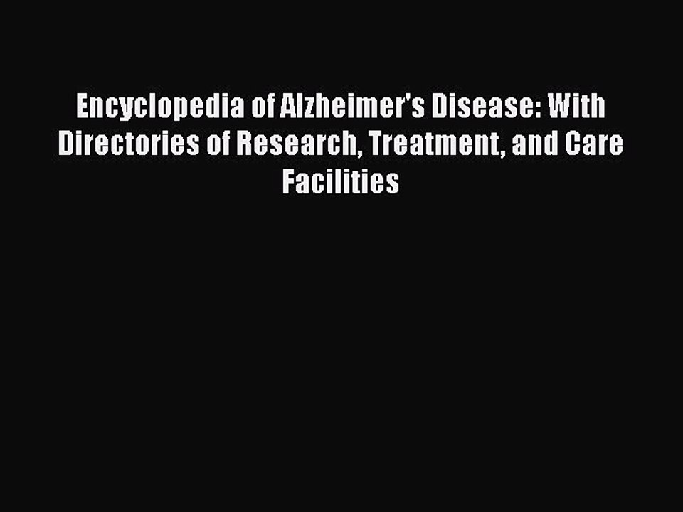 Download Encyclopedia of Alzheimer's Disease: With Directories of Research Treatment and Care