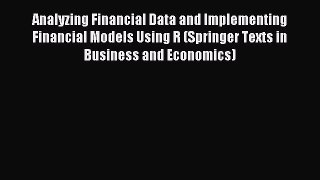 Read Analyzing Financial Data and Implementing Financial Models Using R (Springer Texts in