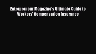 Read Entrepreneur Magazine's Ultimate Guide to Workers' Compensation Insurance Ebook Free