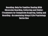 Read Hoarding: Help For Families Dealing With Obsessive Hoarding Collecting and Clutter: (Treatments