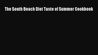 Read The South Beach Diet Taste of Summer Cookbook Ebook Free
