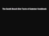 Read The South Beach Diet Taste of Summer Cookbook Ebook Free