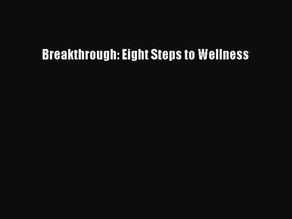 Read Breakthrough: Eight Steps to Wellness Ebook Free