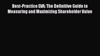 Read Best-Practice EVA: The Definitive Guide to Measuring and Maximizing Shareholder Value