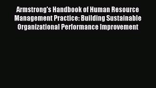 Read Armstrong's Handbook of Human Resource Management Practice: Building Sustainable Organizational
