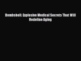 Download Bombshell: Explosive Medical Secrets That Will Redefine Aging Ebook Online