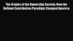 Read The Origins of the Ownership Society: How the Defined Contribution Paradigm Changed America