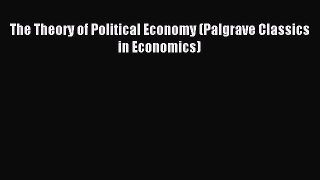 Read The Theory of Political Economy (Palgrave Classics in Economics) Ebook Free
