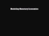 Read Modeling Monetary Economies Ebook Free