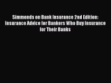 Read Simmonds on Bank Insurance 2nd Edition: Insurance Advice for Bankers Who Buy Insurance