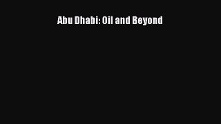 [PDF] Abu Dhabi: Oil and Beyond PDF Online