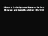Read Friends of the Unrighteous Mammon: Northern Christians and Market Capitalism 1815-1860