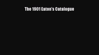 Read The 1901 Eaton's Catalogue Ebook Free