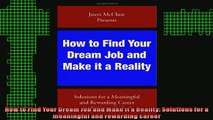 READ book  How to Find Your Dream Job and Make it a Reality Solutions for a meaningful and rewarding Full Free