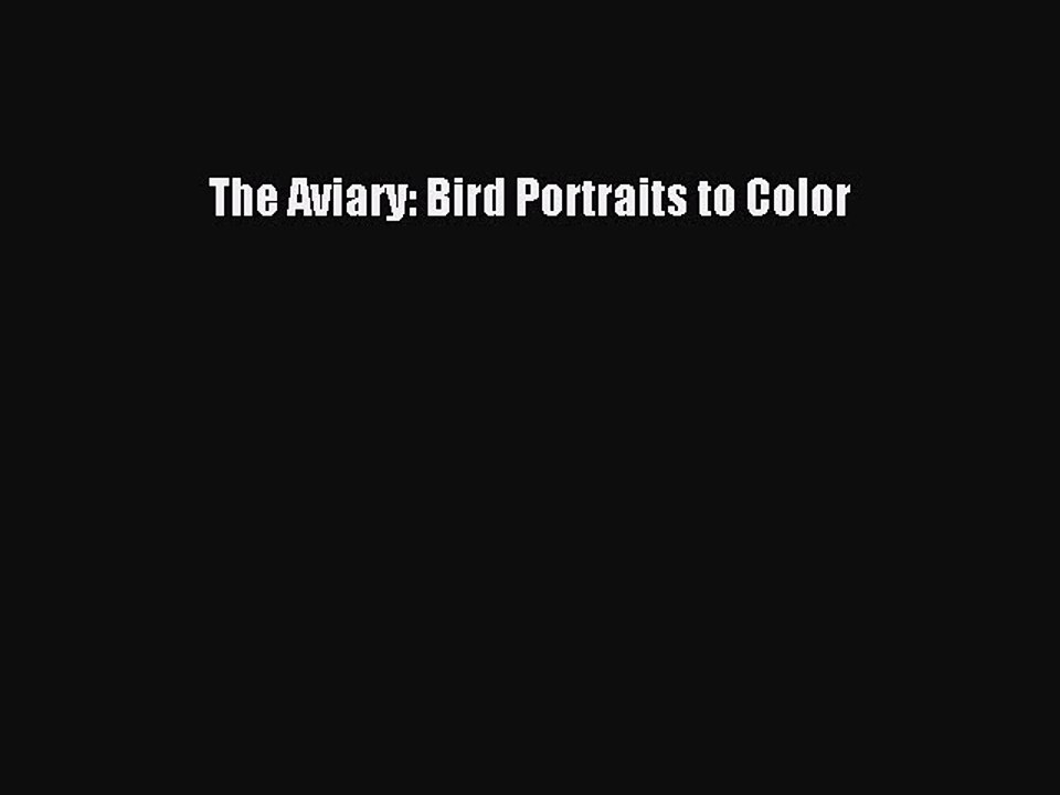 Read Books The Aviary: Bird Portraits to Color ebook textbooks