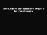 Download Traders Planters and Slaves: Market Behavior in Early English America Ebook Free
