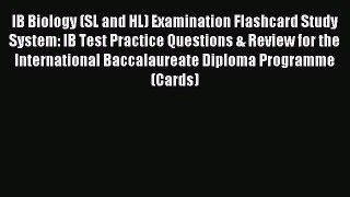 Read IB Biology (SL and HL) Examination Flashcard Study System: IB Test Practice Questions