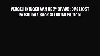 PDF VERGELIJKINGEN VAN DE 2º GRAAD: OPGELOST (Wiskunde Book 3) (Dutch Edition) Free Books