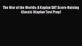 Read The War of the Worlds: A Kaplan SAT Score-Raising Classic (Kaplan Test Prep) ebook textbooks