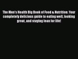 Read The Men's Health Big Book of Food & Nutrition: Your completely delicious guide to eating