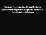 Download Books Women's Encyclopedia of Natural Medicine: Alternative Therapies and Integrative