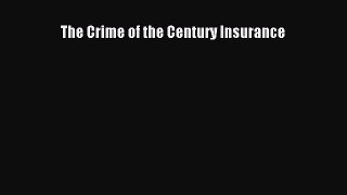 Read The Crime of the Century Insurance Ebook Free