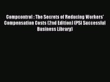 Read Compcontrol : The Secrets of Reducing Workers' Compensation Costs (2nd Edition) (PSI Successful