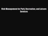 Read Risk Management for Park Recreation and Leisure Services PDF Online